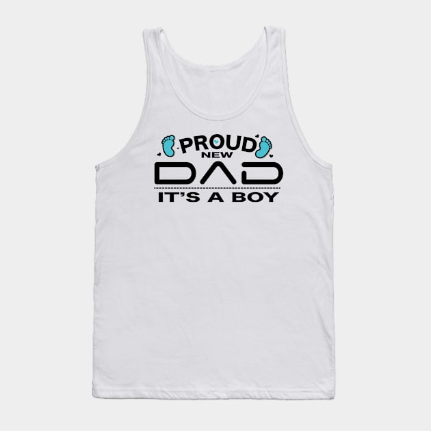 Proud New Dad It's a Boy Gift Men New Daddy Tank Top by chrizy1688